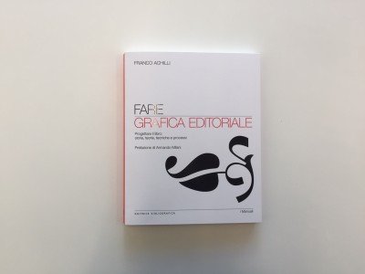 'Fare grafica editoriale' di Franco Achilli è un libro che fa venire voglia di progettare cover